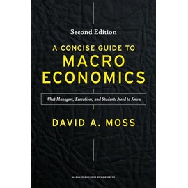 A Concise Guide to Macroeconomics, Second Edition: What Managers, Executives, and Students Need to Know