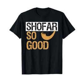 Shofar So Good Funny Jewish Shirt Rosh Hashanah Gift T-Shirt