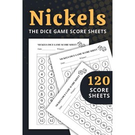 Nickels Score Sheets: 120 Score Pads for Nickels Dice Game | Scoring Notebook and Game Instructions for Family Fun Nights