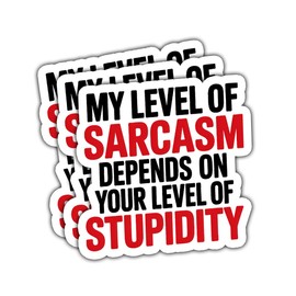 3 Pcs My Level of Sarcasm Depends on Your Level of Stupidity Sticker Funny Quote Vinyl Decal Waterproof for Laptop, Tumbler, Journal, Helmet – Gift for Sarcastic Adults and Office Coworkers – 3 Inch