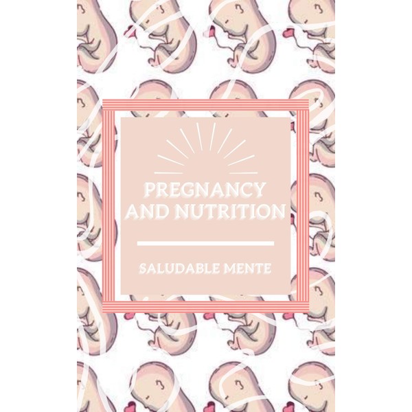  PREGNANCY AND NUTRITION: Conscious nutrition in pregnancy, stages and