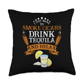 I just want to smoke cigars drink Tequila and relax Funny Throw Pillow