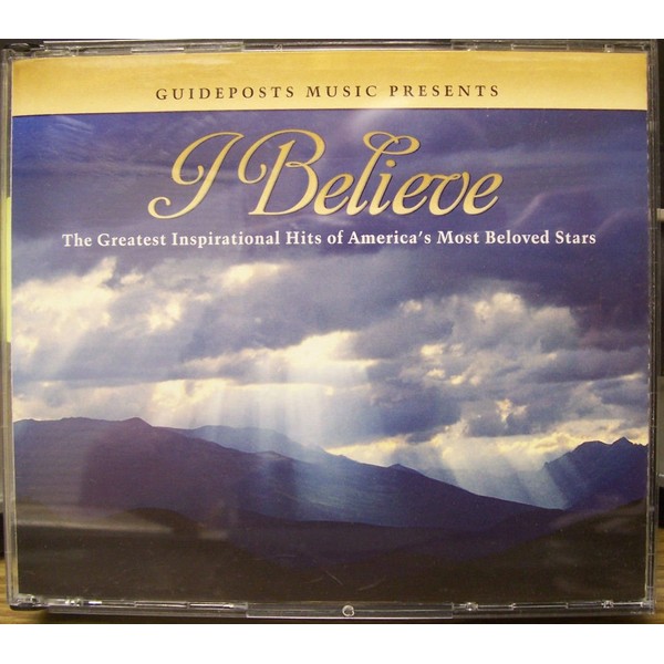Guideposts Music Presents: I Believe - The Greates Insprirational Hits of America's Most Beloved Stars