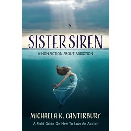 Sister Siren: A Non Fiction About Addiction