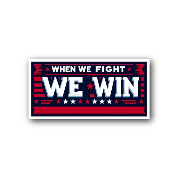 When We Fight We Win Bumper Sticker for Car Versatile
