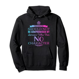 Your Character, Inspirational Tee Pullover Hoodie