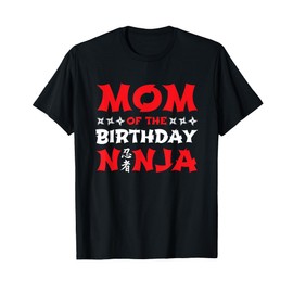 Birthday Ninja - Kids Party - Mom of the Birthday Ninja T-Shirt