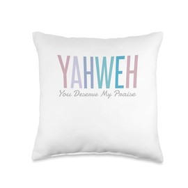 Christian Worship Faith Bible Verse Gifts Yahweh You Deserve My Praise Throw Pillow, 16x16, Multicolor