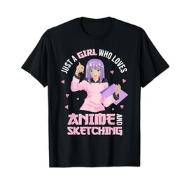 Just A Girl Who Loves Anime And Sketching Anime Girls T-Shirt