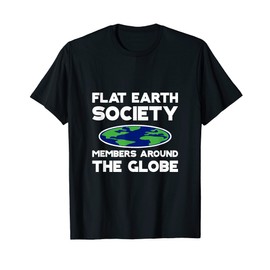 Flat Earth Society Members Around The Globe T-Shirt