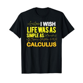 I Wish Life Was As Simple As Calculus Funny Math teacher T-Shirt