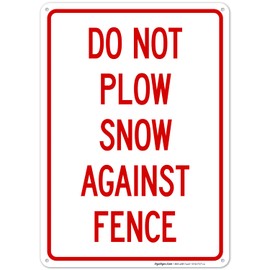 Sigo Signs, Do Not Plow Snow Against Fence Sign, 10x14 Inches, Rust Free .040 Aluminum, Fade Resistant, Made in USA