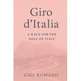 Giro d'Italia: A Race for the Soul of Italy