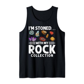 I'm Stoned With My Rock Collection Geologist Geode Hunter Tank Top