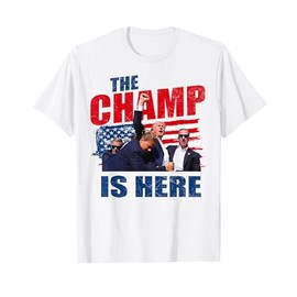 The Champ Is Here President Trump T-Shirt
