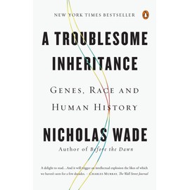 A Troublesome Inheritance: Genes, Race and Human History