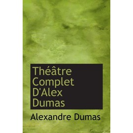 Théâtre Complet D'Alex Dumas