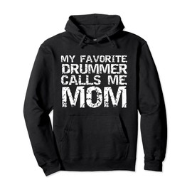 Marching Band Drumline Mom My Favorite Drummer Calls Me Mom Pullover Hoodie