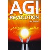 AGI Revolution: An Inside View of the Rise of Artificial