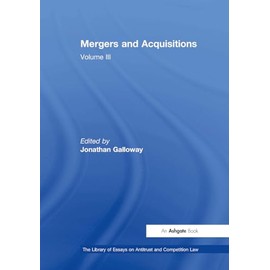 Mergers and Acquisitions: Volume III (Library of Essays on Antitrust and Competition Law)
