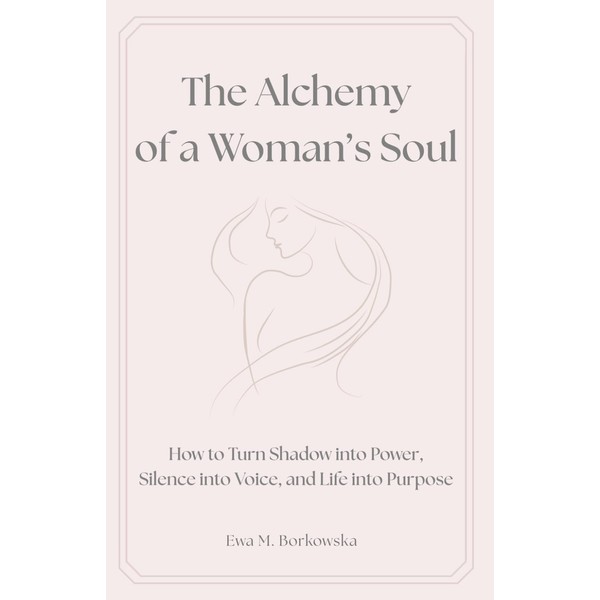 The Alchemy of a Woman’s Soul: How to Turn Shadow