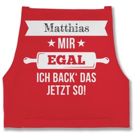 Geschenk mit Namen personalisiert by Shirtracer - Apron - Baking Apron - Mir egal ich back das jetzt so mit Namen, 7 Red
