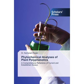 Phytochemical Analyses of Plant Polyphenolics: A Comprehensive Reference of Current and Established Assays