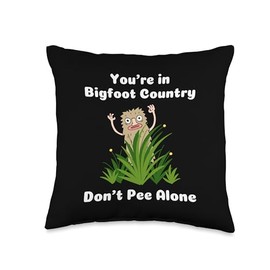 You’re in Bigfoot Country Don’t Pee Alone Funny Sasquatch Throw Pillow