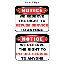 2 Count "Notice We Reserve the Right to Refuse Service to Anyone" 11 inch by 9.5 inch Laminated Funny Sign