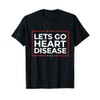 Let's Go Heart Disease T-Shirt