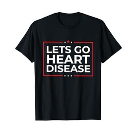Let's Go Heart Disease T-Shirt
