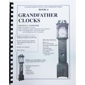 Book 4 Grandfather Clocks: Clockmakers Newsletter Workshop Series