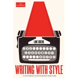 Writing with Style: The Economist Guide (Economist Books)