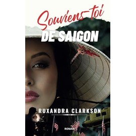 Souviens-toi de Saigon: une romance historique au "pays du Dragon"
