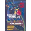 Science, Order, and Creativity: A Dramatic New Look at the
