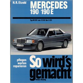 Mercedes 190/190E W 201 von 12/82 bis 5/93: So wird's gemacht - Band 46