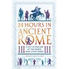 24 Hours in Ancient Rome: A Day in the Life