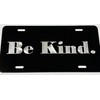 BE Kind Car Tag Diamond Etched on Aluminum License Plate