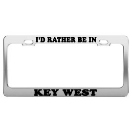 I'd Rather BE in Key WEST License Plate Frame Metal Auto Accessory Car Accessories Gift