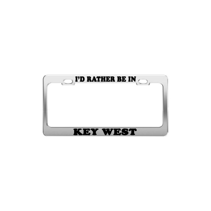 I'd Rather BE in Key WEST License Plate Frame Metal