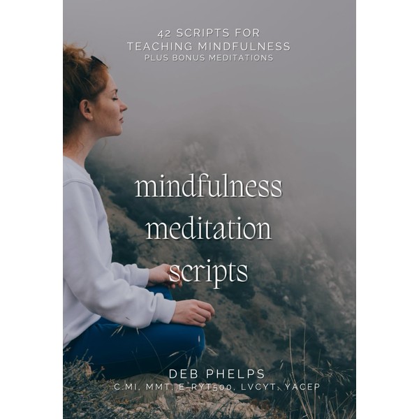 Mindfulness Meditation Scripts: 42 Scripts for Teaching Mindfulness