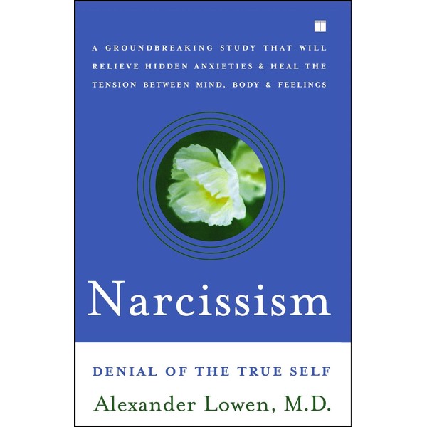Narcissism: Denial of the True Self