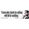 A Man Who Stands for Nothing Will Fall for Anything - Malcolm X Bumper Sticker / Decal (3" X 10.5")