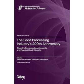The Food Processing Industry's 200th Anniversary: Bioactive Compounds, Antioxidants, and Potential Health Benefits