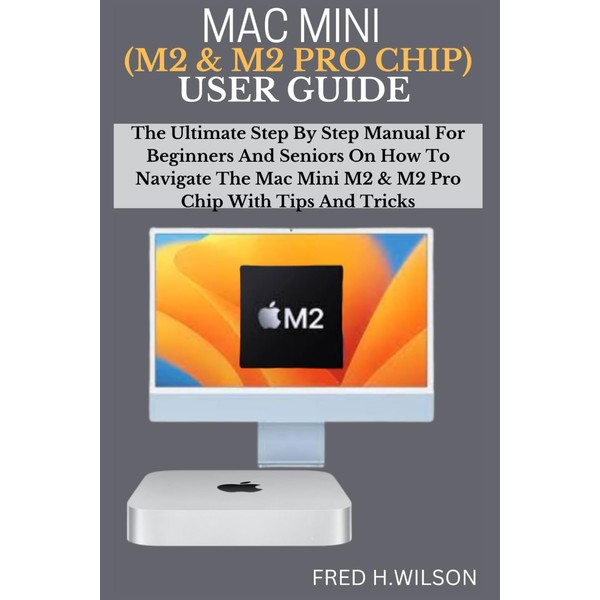 MAC MINI (M2 & M2 PRO CHIP) USER GUIDE: The