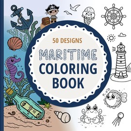 Maritime coloring book. Creative coloring fun for children aged 2 and up. 50 designs: underwater world, sea creatures, starfish, anchors, ships, pirates, seagulls, sandcastles and sand toys.