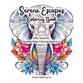 Serene Escapes Coloring Book: Safari Serenity: Mandala Magic Coloring Adventure Book 1