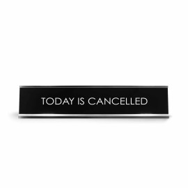 Signs ByLITA Today Is Cancelled Novelty Desk Sign
