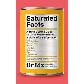 Saturated Facts: A Myth-Busting Guide to Diet and Nutrition in a World of Misinformation