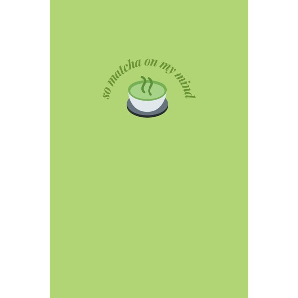 So Matcha On My Mind Green Matte Cover Lined Journal,